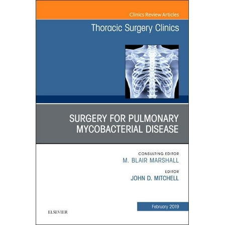 Clinics: Surgery Surgery for Pulmonary Mycobacterial Disease, an Issue of Thoracic Surgery Clinics: Volume 29-1, Book 29, (Hardcover)