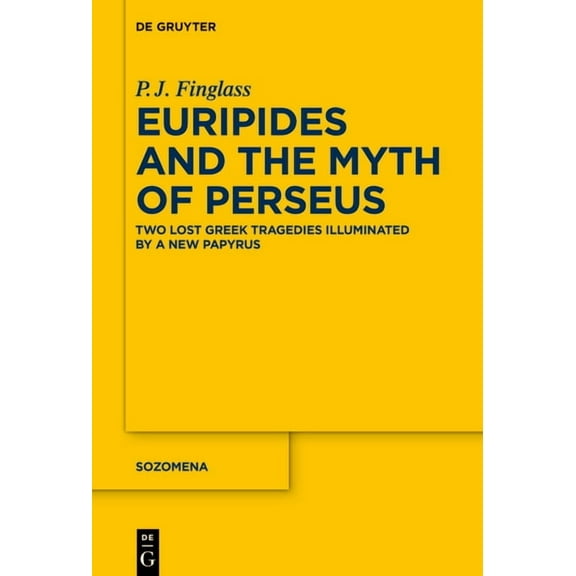 Sozomena Euripides and the Myth of Perseus: Two Lost Greek Tragedies Illuminated by a New Papyrus, Book 21, (Hardcover)
