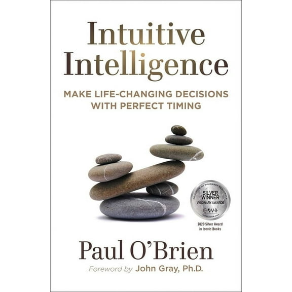 Intuitive Intelligence : Make Life-Changing Decisions With Perfect Timing (Paperback)