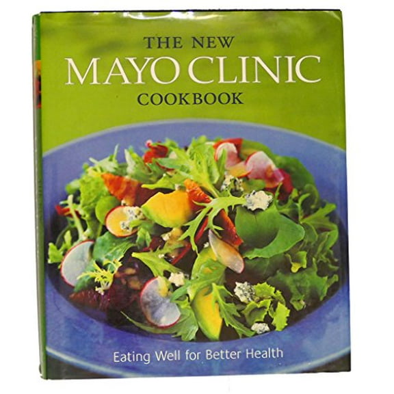 Pre-Owned The New Mayo Clinic Cookbook: Eating Well for Better Health (Hardcover) 0848727584 9780848727581