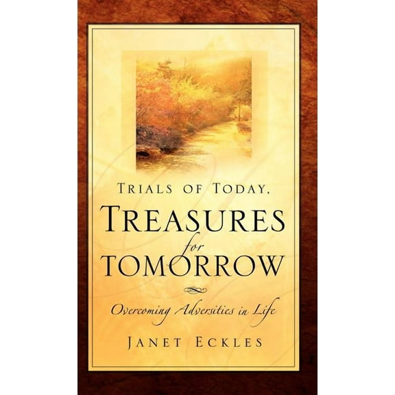 Trials of Today, Treasures for Tomorrow, (Hardcover)