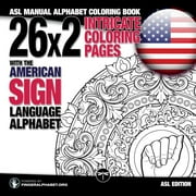 FINGERALPHABET ORG; LASSAL; LASSAL Sign Language Coloring Books 26x2 Intricate Coloring Pages with the American Sign Language Alphabet: ASL Manual Alphabet Coloring Book, Book 1, (Paperback)