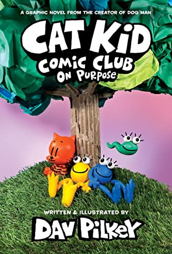 Cat Kid Comic Club: Cat Kid Comic Club: On Purpose: A Graphic Novel (Cat Kid Comic Club #3): From the Creator of Dog Man (Series #3) (Hardcover)