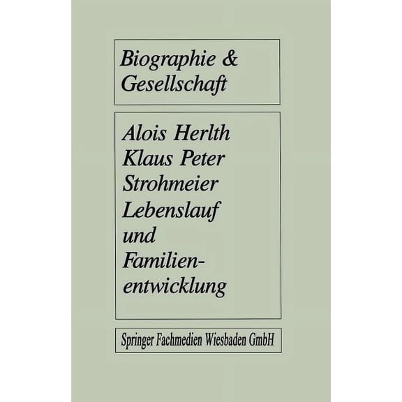 Biographie & Gesellschaft Lebenslauf Und Familienentwicklung: Mikroanalysen Des Wandels Familialer Lebensformen, Book 7, (Paperback)
