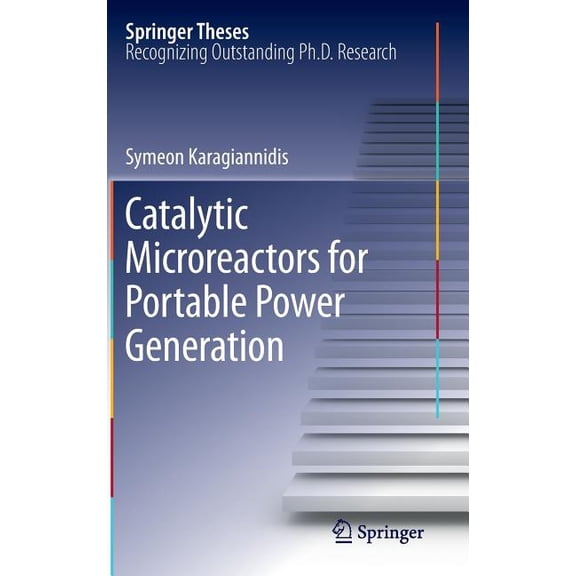 Springer Theses Catalytic Microreactors for Portable Power Generation, (Hardcover)