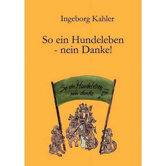 So ein Hundeleben-nein Danke!, (Paperback)