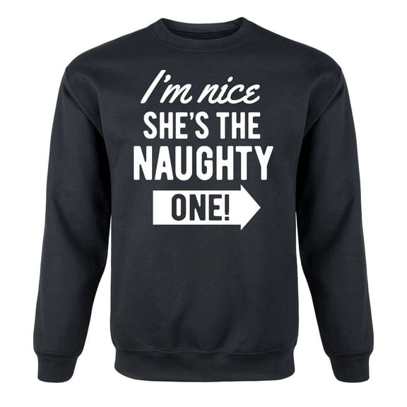 Instant Message - Nice Shes Naughty One - Christmas Couple Papa Adult Crew Fleece