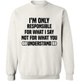 thumbnail image 2 of OXI Crewneck Sweatshirt - I'm Only Responsible For What I,Basic Casual Sweatshirts for Men's and Women Fleece Sweatshirt Long Sleeve- White 3X-Large, 2 of 2