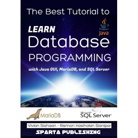 The Best Tutorial to Learn Database Programming with Java GUI, MariaDB, and SQL Server - (Sql Server Database Migration Best Practices)