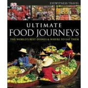Ultimate Food Journeys (Dk Eyewitness Travel Guides) [Hardcover - Used]