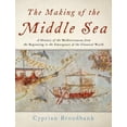 thumbnail image 3 of The Making of the Middle Sea: A History of the Mediterranean from the Beginning to the Emergence of the Classical World, (Hardcover), 3 of 3