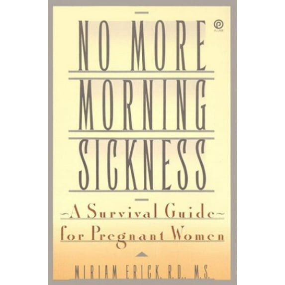 Pre-Owned No More Morning Sickness: A Survival Guide for Pregnant Women (Paperback) 0452269830 9780452269835