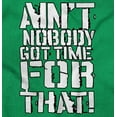 thumbnail image 2 of Aint Nobody Got Time That Funny Meme Men's Graphic T Shirt Tees Brisco Brands S, 2 of 6