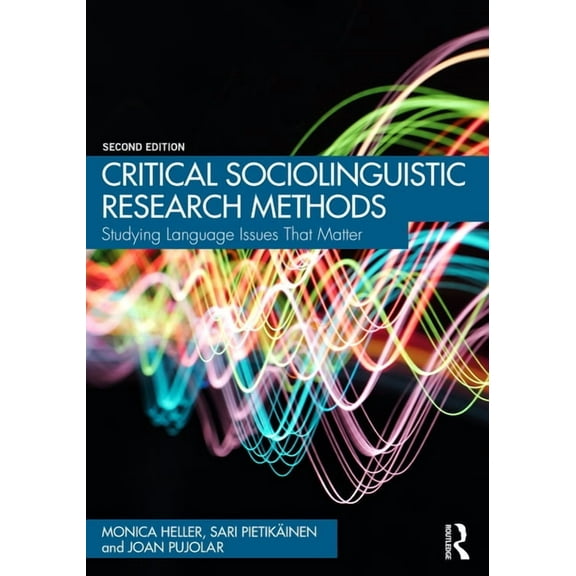 Critical Sociolinguistic Research Methods: Studying Language Issues That Matter, (Paperback)