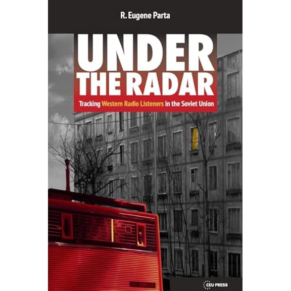 Pre-Owned Under the Radar: Tracking Western Radio Listeners in the Soviet Union, 9789633867624, 9633867622, Paperback,