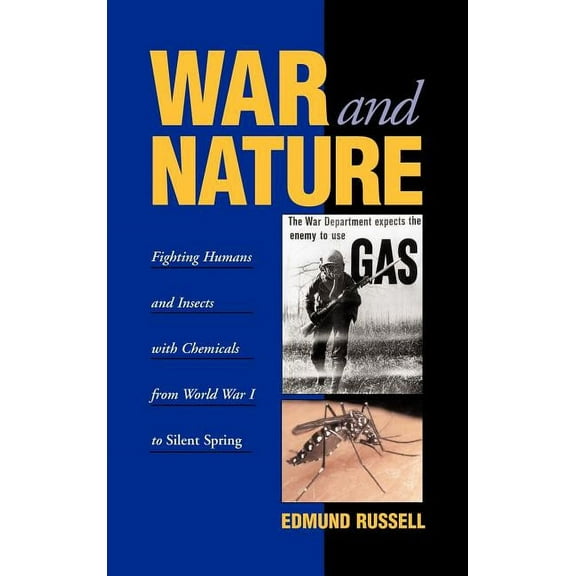 Studies in Environment and History War and Nature: Fighting Humans and Insects with Chemicals from World War I to Silent Spring, (Hardcover)