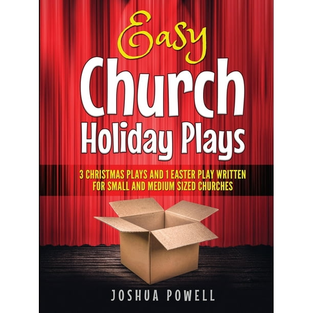 Easy Church Holiday Plays 3 Christmas Plays and 1 Easter Play Written