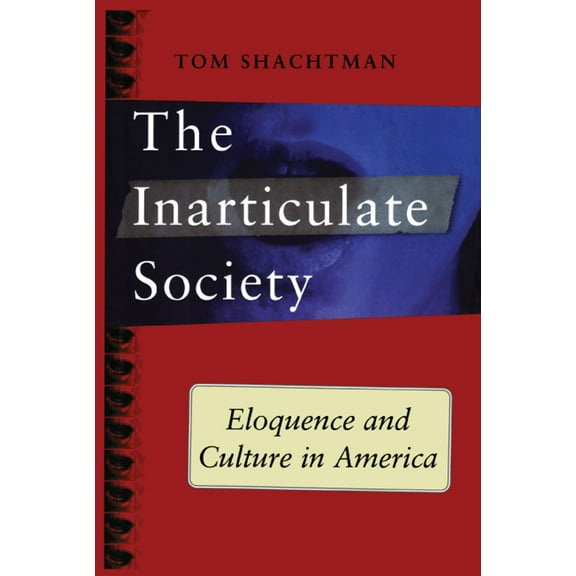 Inarticulate Society : Eloquence and Culture in America (Paperback)