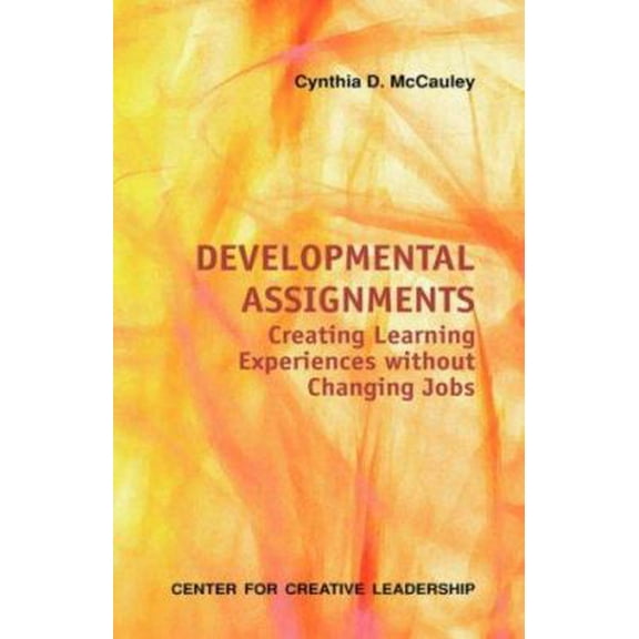 Pre-Owned Developmental Assignments: Creating Learning Experiences Without Changing Jobs (Paperback) 1882197917 9781882197910