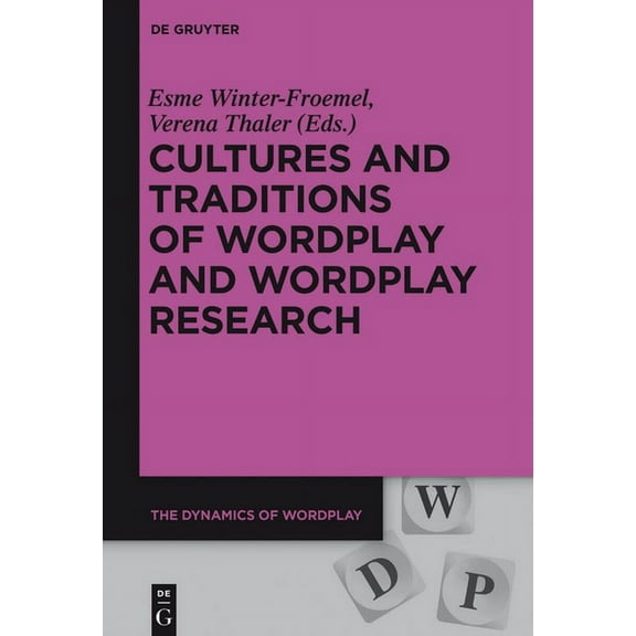 Dynamics of Wordplay Cultures and Traditions of Wordplay and Wordplay Research, Book 6, (Paperback)