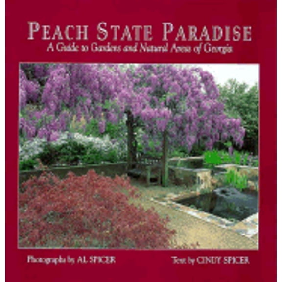 Pre-Owned Peach State Paradise: A Guide to Gardens and Natural Areas of Georgia (Hardcover) 0895872064 9780895872067