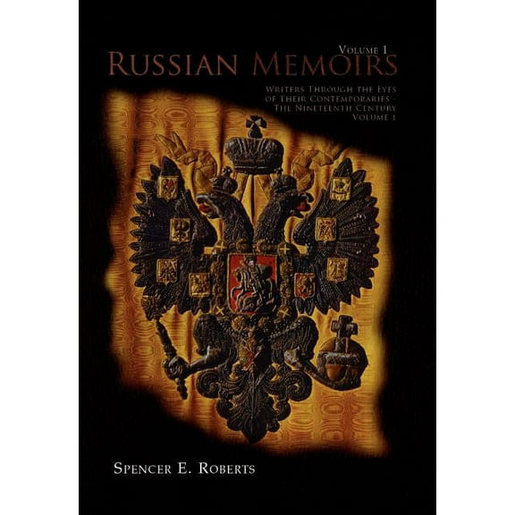 Russian Memoirs : Writers Through the Eyes of Their Contemporaries - the Nineteenth Century