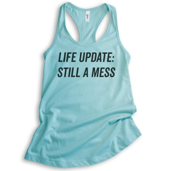 Life Update Still A Mess Tank Top, Ladies Racerback Tank Top, Ironic Tank, Sassy Tank, Cancun, X-Large