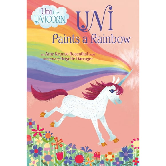 Uni Paints a Rainbow (Uni the Unicorn) -- Amy Krouse Rosenthal