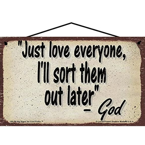5x8 Vintage Style God Quote Sign - Just Love Everyone I'll Sort Them Out Later - Inspirational Religious Motivational Saying Home Décor Wall Art