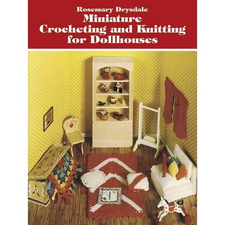 Miniature Crocheting and Knitting for Dollhouses