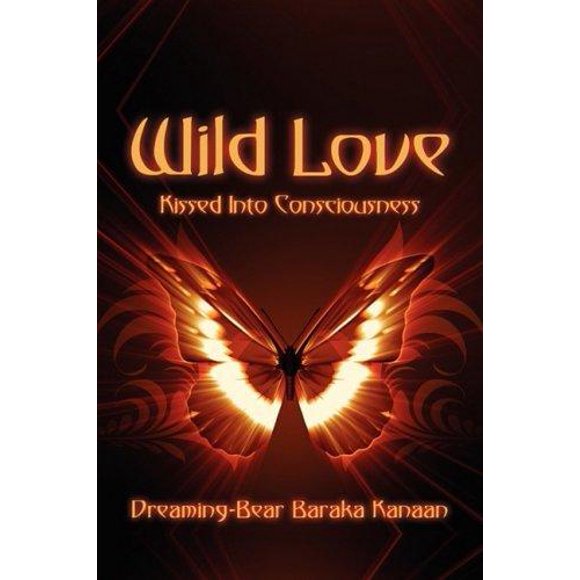 Wild Love: Kissed Into Consciousness