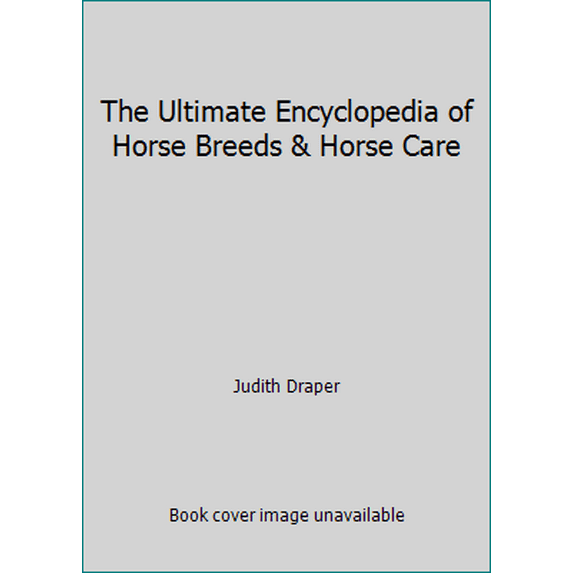 Pre-Owned The Ultimate Encyclopedia of Horse Breeds & Horse Care (Paperback) 184681524X 9781846815249