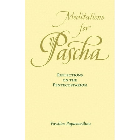 Meditations for Pascha: Reflections on the Pentecostarion, (Paperback)