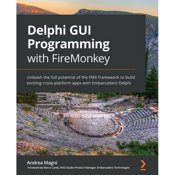 Delphi GUI Programming with FireMonkey: Unleash the full potential of the FMX framework to build exciting cross-platform apps with Embarcadero Delphi (Paperback)