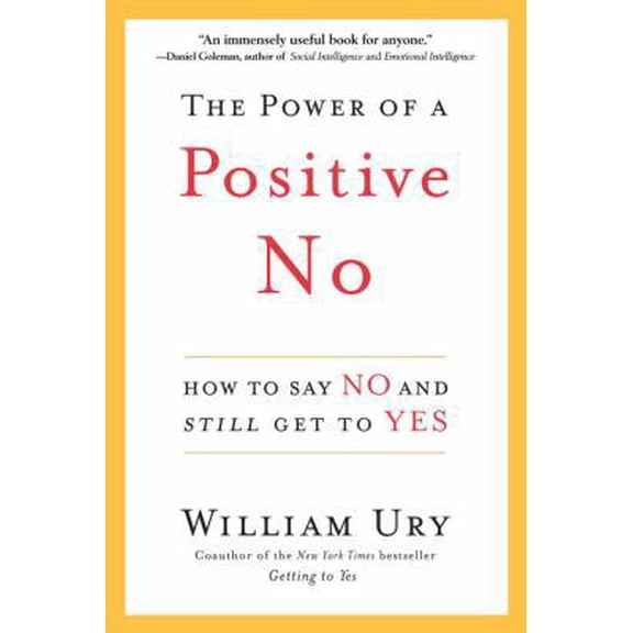 Pre-Owned The Power of a Positive No: How to Say No and Still Get to Yes (Hardcover) 0553804987 9780553804980