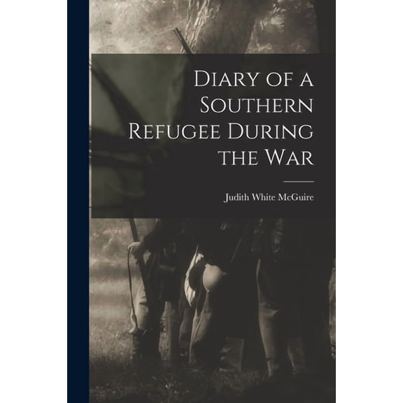 Diary of a Southern Refugee During the War (Paperback)