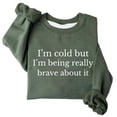 thumbnail image 4 of Trendfront Womens Funny Quote Sweatshirts Crewneck Long Sleeve Im Cold But Im Being Really Brave About It Text Print Casual Cozy Fall Pullover Tops, 4 of 4