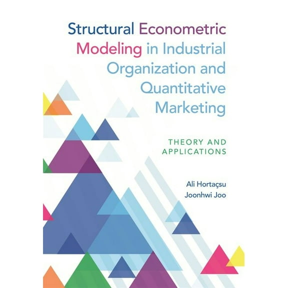 Structural Econometric Modeling in Industrial Organization and Quantitative Marketing: Theory and Applications, (Hardcover)