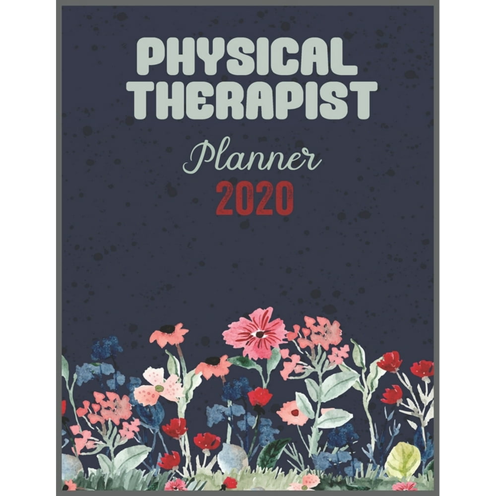 PHYSICAL THERAPIST Planner 2020 Daily Weekly Planner with Monthly