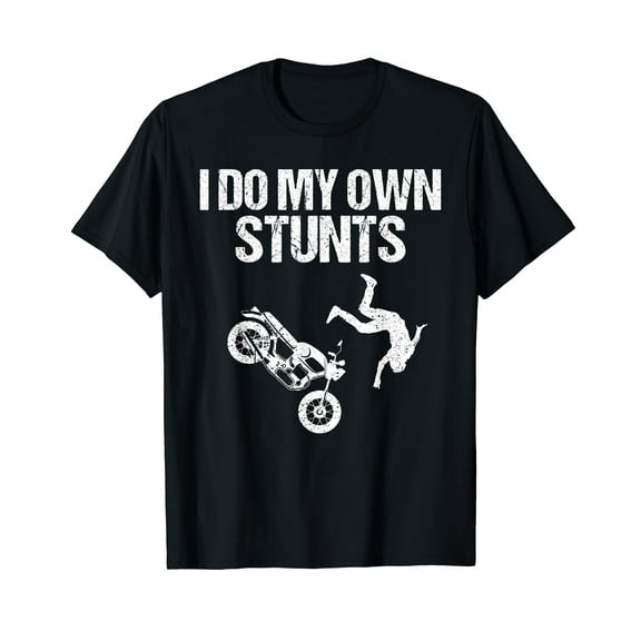 Funny I Do My Own Stunts Cool Motorcycle Gift For Men Women T-Shirt