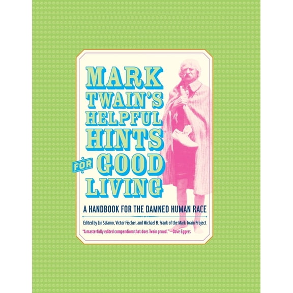 Jumping Frogs: Undiscovered, Rediscovere Mark Twain's Helpful Hints for Good Living: A Handbook for the Damned Human Race, Book 2, (Hardcover)