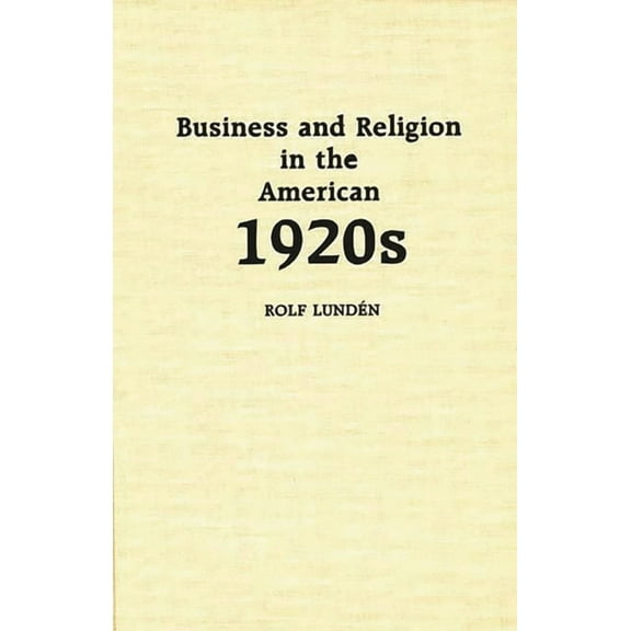 Contributions in American Studies Business and Religion in the American 1920s, (Hardcover)