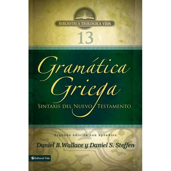 Biblioteca Teologica Vida Gramática Griega: Sintaxis del Nuevo Testamento - Segunda Edición Con Apéndice, (Paperback)