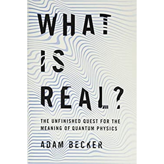 Pre-Owned What Is Real?: The Unfinished Quest for the Meaning of Quantum Physics (Hardcover) 0465096050 9780465096053