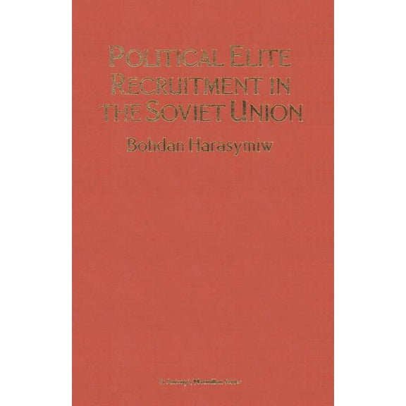 St Antony's Political Elite Recruitment in the Soviet Union, (Paperback)