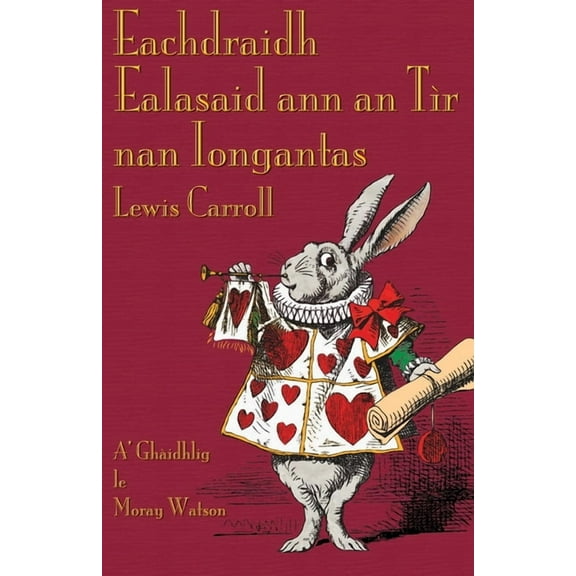 Eachdraidh Ealasaid ann an Tìr nan Iongantas: Alice's Adventures in Wonderland in Scottish Gaelic (Paperback)