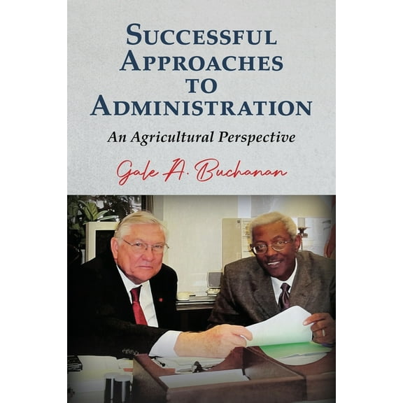 Successful Approaches to Administration: An Agricultural Perspective, (Paperback)