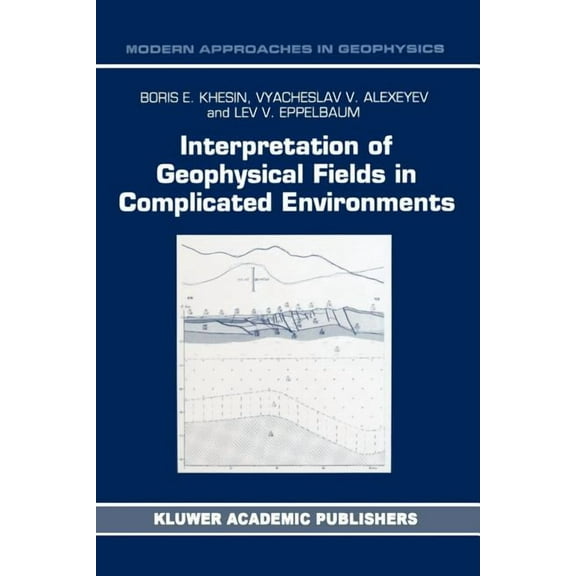 Modern Approaches in Geophysics Interpretation of Geophysical Fields in Complicated Environments, Book 14, (Paperback)