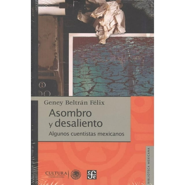 Asombro Y Desaliento Algunos Cuentistas Mexicanos Blanco