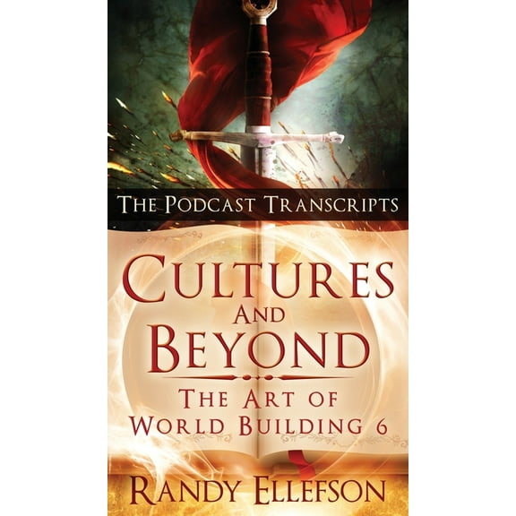 Art of World Building Cultures and Beyond: The Podcast Transcripts, Book 6, (Hardcover)